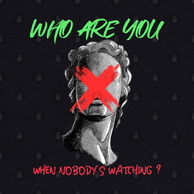 Who Are You When Nobodys Watching by bloomby